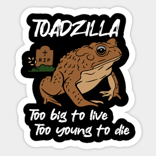 Toadzilla RIP | Cane toad Sticker